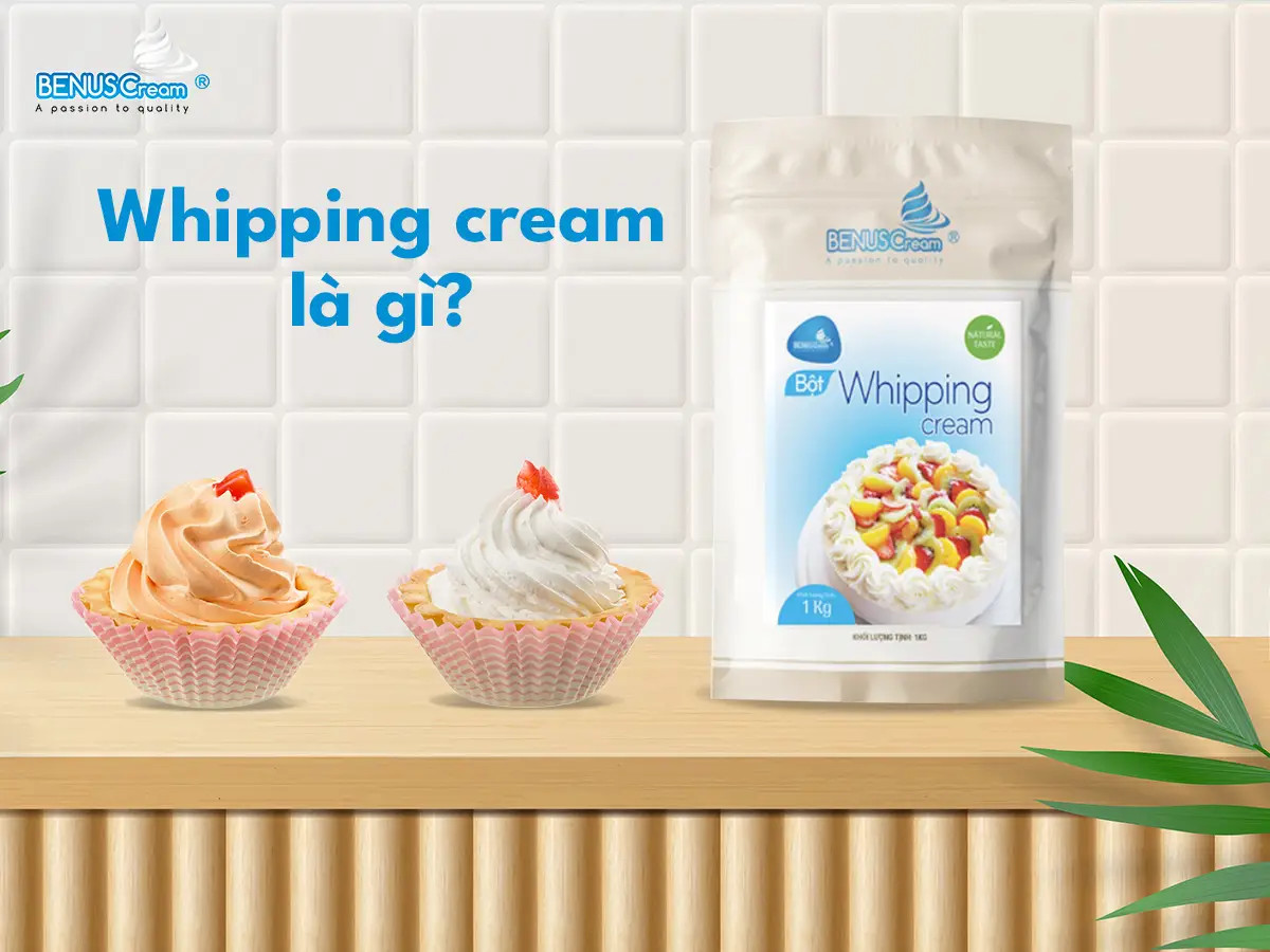 BỘT WHIPPING CREAM LÀ GÌ? ĐỊNH NGHĨA VÀ CÔNG DỤNG
